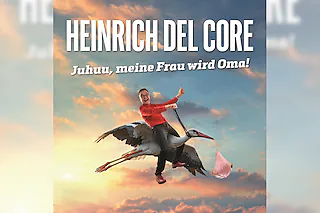 Heinrich del Core - Juhuu, meine Frau wird Oma!
