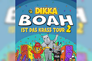 DIKKA - BOAH IST DAS KRASS TOUR 2