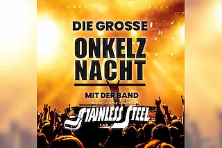 Die 5. große Lausitzer Onkelz-Nacht mit Stainless Steel - präsentiert von AP Entertainment & ATeams Events