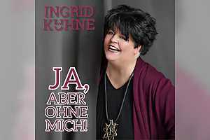 Ingrid Kühne - Ja, aber ohne mich!