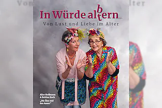 Alice Hoffmann & Bettina Koch in „In Würde alb(t)ern“