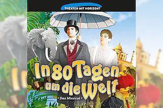 In 80 Tagen um die Welt - Familienmusical nach dem