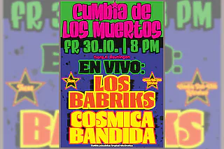 Cumbia de los Muertos - Live: Los Babriks & Cosmica Bandida + Cumbia Dubclub
