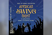 KING OF SWING ORCHESTRA - American Swing Night im weltber. Benny-Goodman-Sound