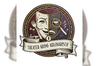 WIEDERAUFNAHME: Theater-Krimi-Kulinarisch