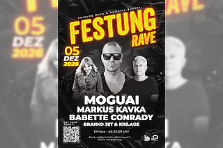 Rave Live - MOGUAI, Markus Kavka, Family & Friends - Festung Rave 2026 Magdeburg