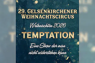 29. Gelsenkirchener Weihnachtscircus - TEMPTATION