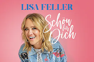 Lisa Feller - „Schön für dich!“