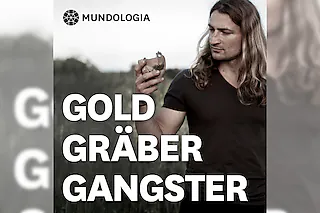 MUNDOLOGIA: Gold, Gräber, Gangster