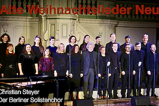 Alte Weihnachtslieder Neu · Christian Steyer & Der Berliner Solistenchor - Alte Weihnachtslieder Neu - Schlossgut Altlandsberg, Schlosskirche