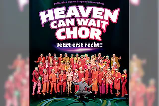 Heaven Can Wait Chor - Jetzt erst recht!