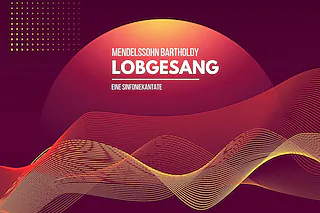 Felix Mendelssohn Bartholdy - LOBGESANG - Chorkonzert