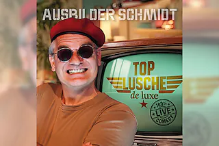 Ausbilder Schmidt - Top Lusche de Luxe