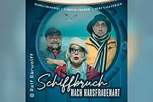 Schiffbruch - Nach Hausfrauenart | Carolin Fischer, Massa Crosswig, Bert Calle