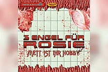 3 Engel für Rosie - Mett ist Ihr Hobby