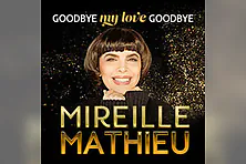Mireille Mathieu - Goodbye my Love Goodbye - Das Finale der Welt-Abschiedstournee