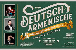 15. Deutsch-Armenische Jubiläumskonzertreihe - „Elegance pur“