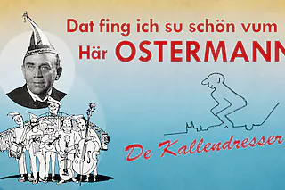 De Kallendresser & Überraschungsgäste - Dat fing ich su schön vum Här Ostermann. 150 Jahre Willi Ostermann - Premiere