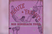 Haute & Freddy's - Big Disgrace Tour