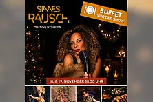 Sinnesrausch Dinner Show - Buffet vor der Show ab 16:45 Uhr