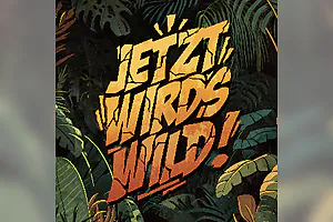 Jetzt wird's wild!