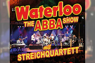 Waterloo - The Abba Show - & Streichquartett - Die Beste ABBA Show nach ABBA
