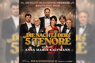 DIE NACHT DER 5 TENÖRE - mit STARGAST ANNA MARIA KAUFMANN