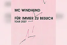 MC WINDHUND - FÜR IMMER ZU BESUCH TOUR 2027