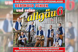 BERTHOLD SCHICK und seine allgäu 6 - Das Blasmusikfest der Spitzenklasse!