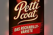 PETTICOAT - Das Rockabilly-Varieté