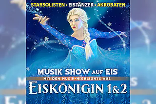 Eiskönigin 1 & 2 - Musik-Show auf Eis