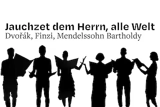 Mendelssohn, Finzi & Dvorák: Jauchzet dem Herrn, alle Welt! - Konzert des Oratorienchor Liederkranz Ravensburg e.V.