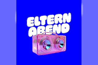 ELTERNABEND Lörrach - Die Early-Disco-Party für Mamas, Papas & eure Freund:innen in Lörrach!