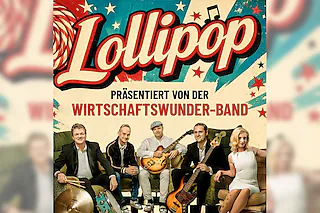 Lollipop - die Rock´n Roll Show - präsentiert von der Wirtschaftswunder-Band