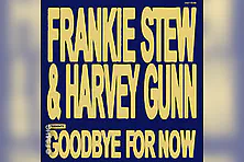 Frankie Stew & Harvey Gunn