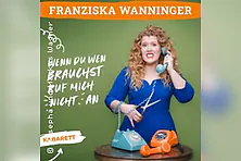 Franziska Wanninger - Wenn du wen brauchst, ruf mich nicht an