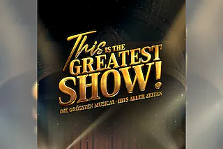 This is THE GREATEST SHOW! - Die größten Musical Hits aller Zeiten - Tour 2027