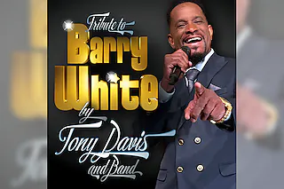 Tribute to BARRY WHITE - by Tony Davis and Band - BARRY WHITE GREATEST HITS LIVE IN CONCERT