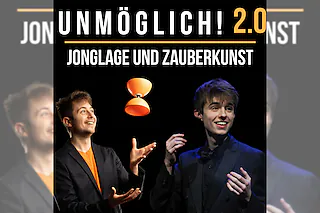UNMÖGLICH 2.0! - Jonglage und Zauberkunst