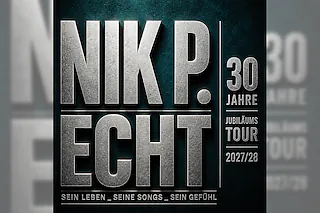 Nik P. - ECHT. 30 Jahre Jubiläumstour 2027/28