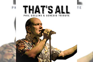 Phil Collins & Genesis Tribute Show - That's All