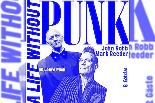 John Robb, Mark Reeder & Gäste - A Life Without Punk