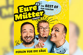 Eure Mütter - Perlen vor die Säue - Das Best of zum Jubiläum