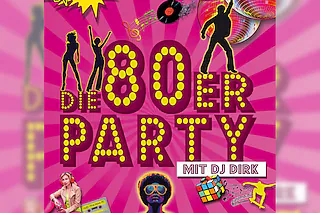 Die 80er-Party - Eine musikalische Zeitreise mit DJ Dirk