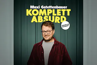 Maxi Gstettenbauer - KOMPLETT ABSURD