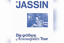 Jassin - Die größere Arsenalplatz Tour 2026