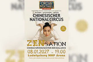 Circus Spektakel Ludwigsburg - ZENsation - Chinas Großmeister der Balance