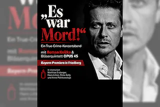 OPUS 45 - Es war Mord! - Ein True-Crime-Konzertabend mit Roman Knizka und OPUS 45 (Bayern-Premiere)