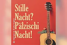 Stille Nacht? Pälzischi Nacht!