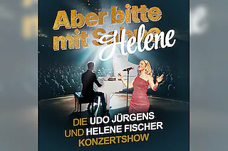 Aber bitte mit Helene - Die Udo Jürgens und Helene Fischer Konzertshow